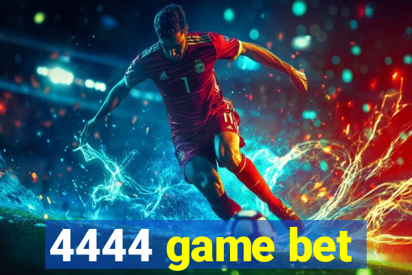 4444 game bet